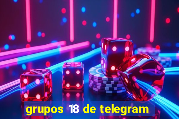 grupos 18 de telegram